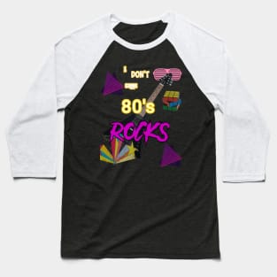 I don't care 80s rock Baseball T-Shirt